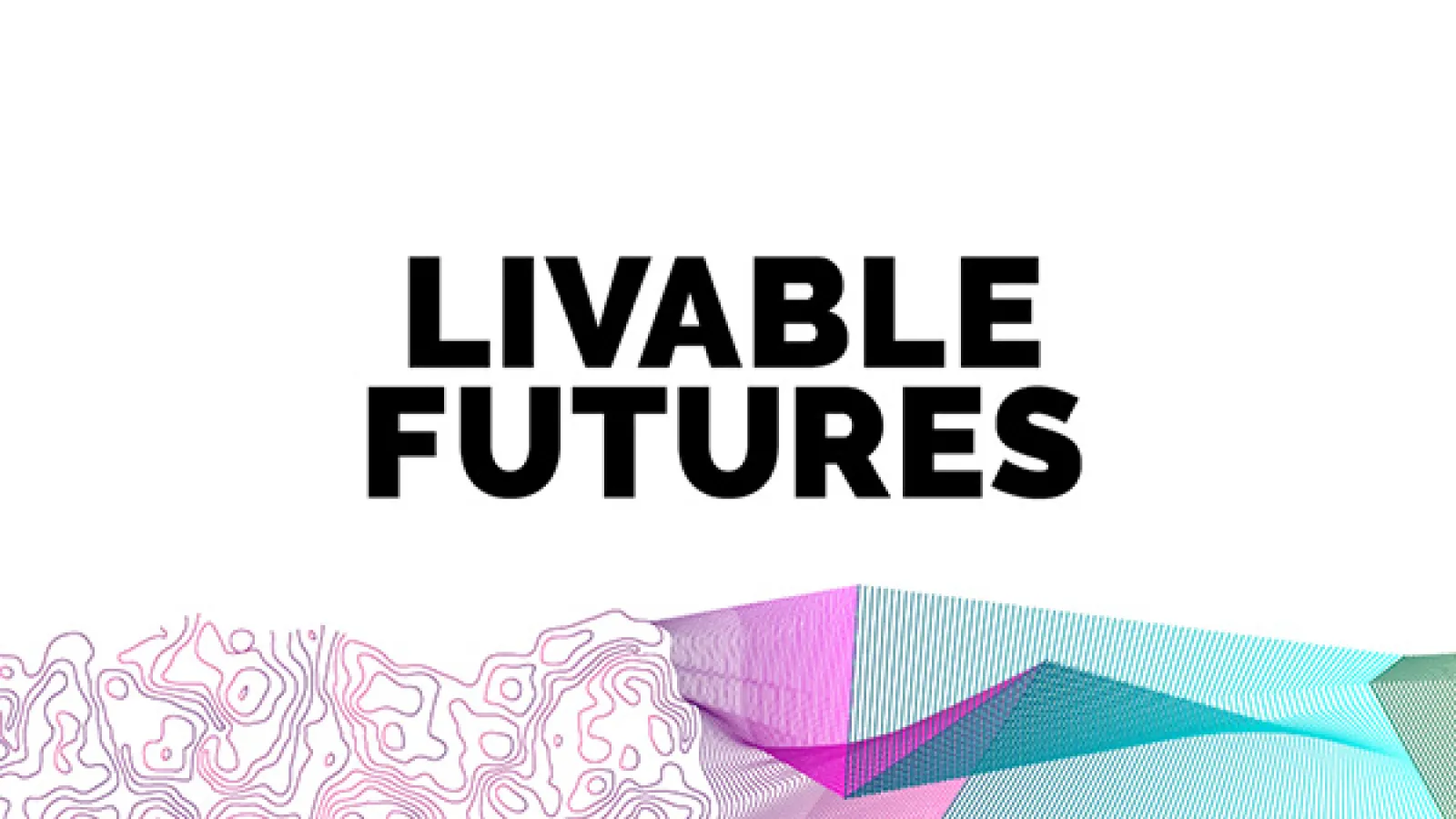 Livable Futures logo and colorful graphic